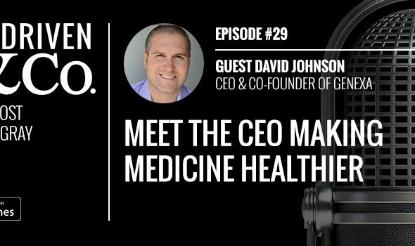 Driven & Co. Ep: 29 – Meet the CEO Making Medicine Healthier